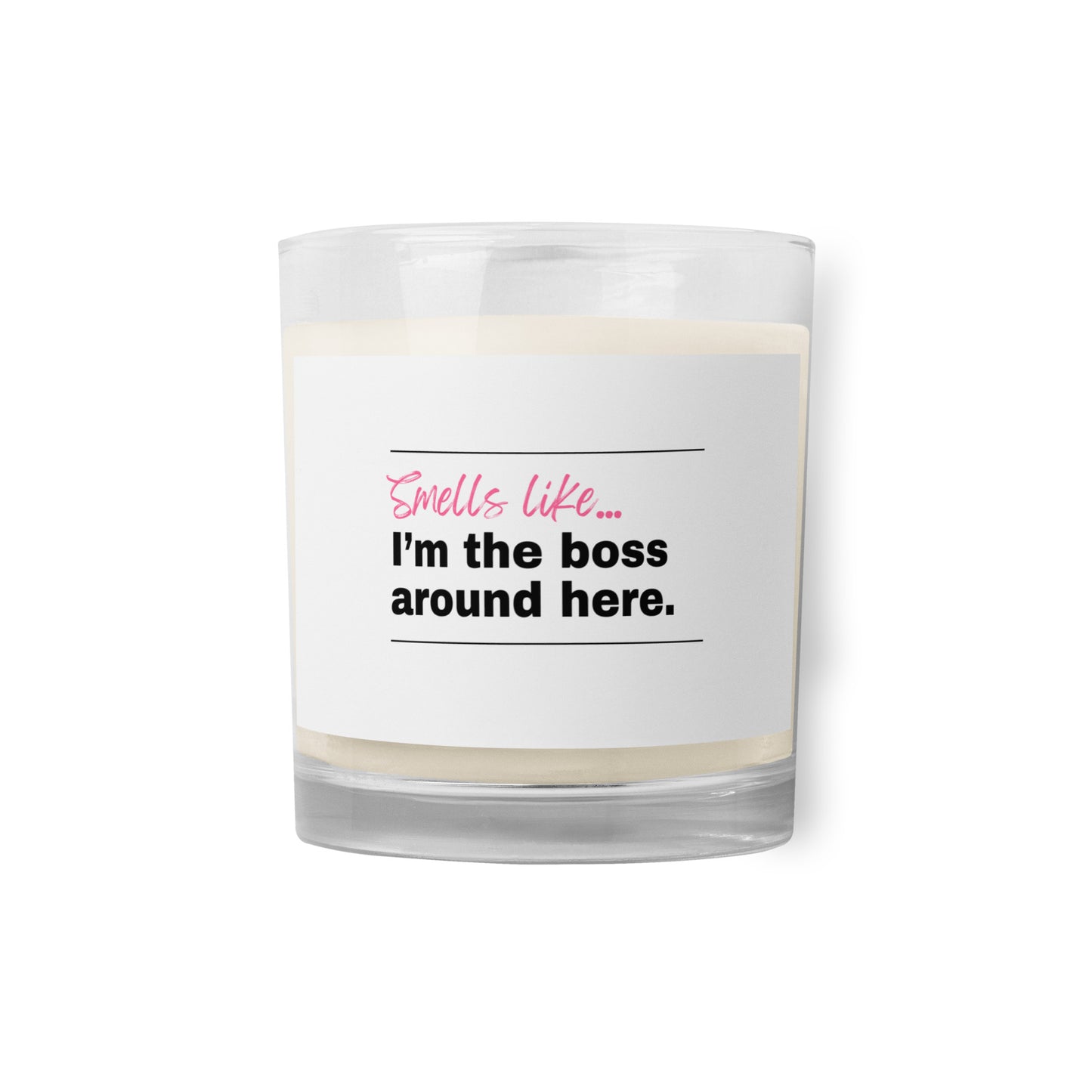 SMELLS LIKE I'M THE BOSS - Glass Jar Soy Wax Candle