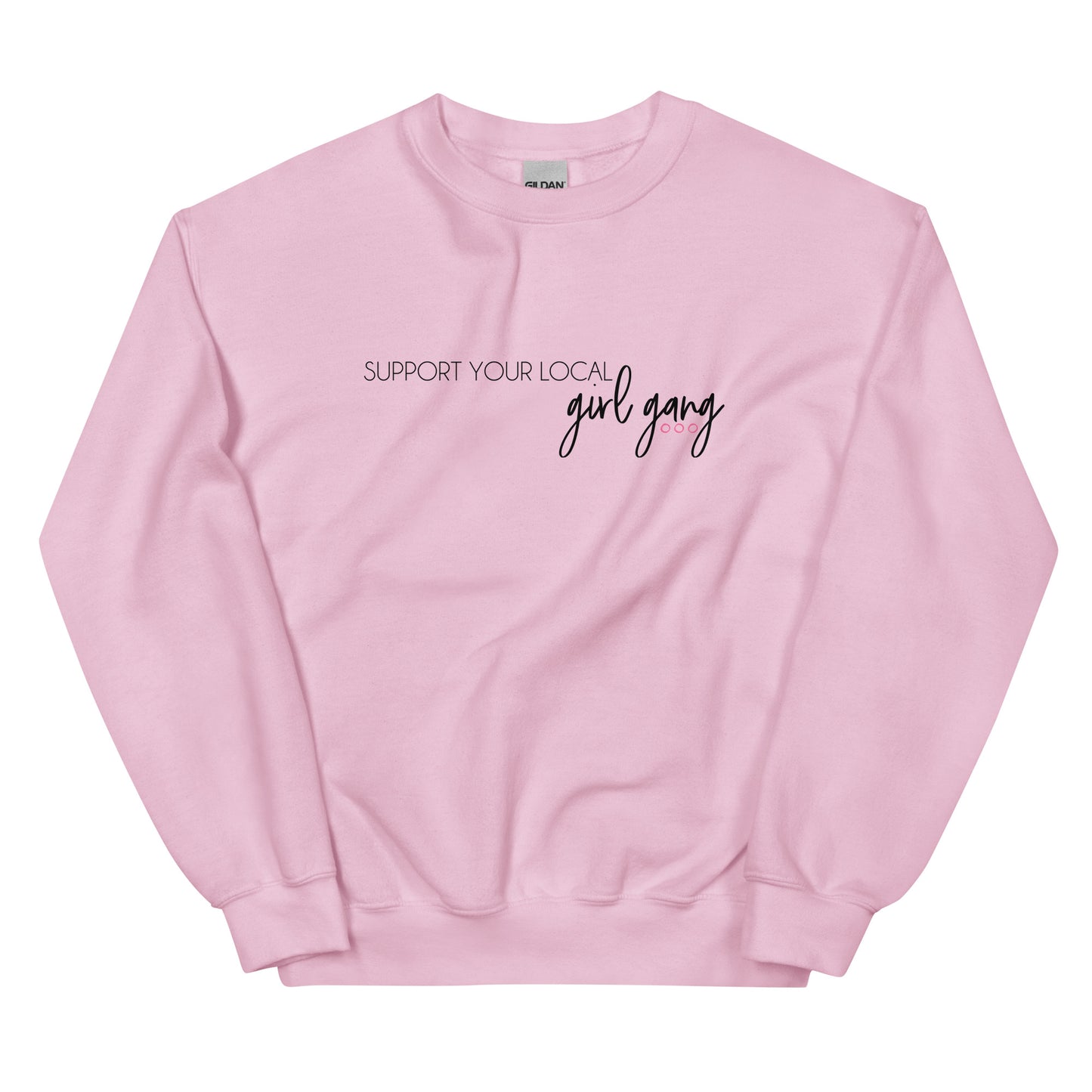 Support Your Local Girl Gang Sweatshirt